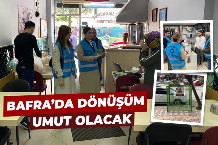 BAFRA’DA GERİ DÖNÜŞÜM UMUT OLACAK