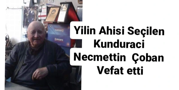 Yılın Ahisi Seçilen Kunduracı Necmettin Çoban Vefat etti