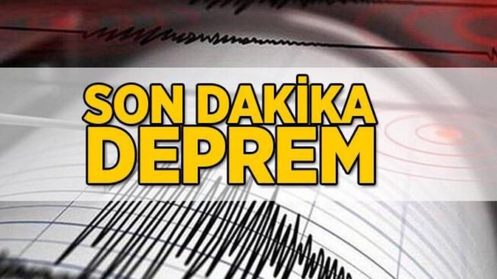 Son Dakika Deprem 