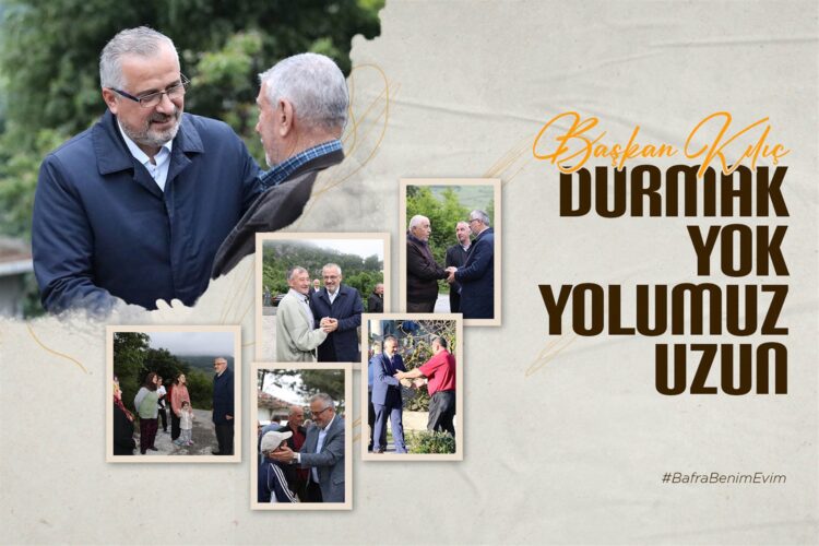 BAŞKAN KILIÇ “DURMAK YOK YOLUMUZ UZUN”