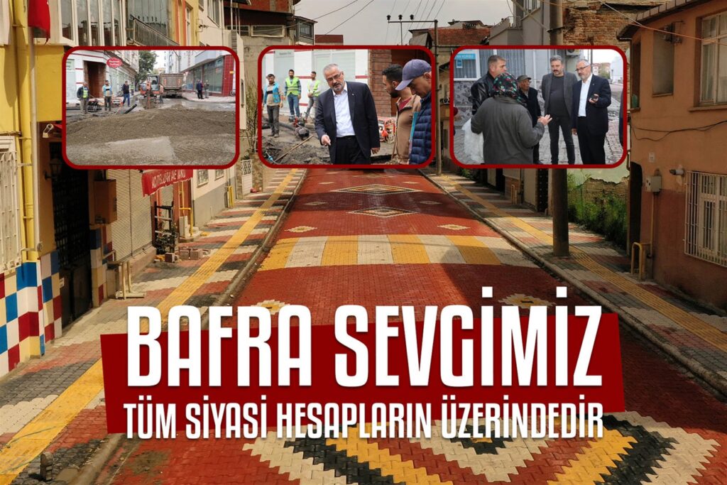 BAŞKAN KILIÇ: “BAFRA SEVGİMİZ TÜM SİYASİ HESAPLARIN ÜZERİNDEDİR”