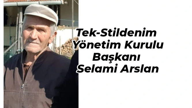 Tek-Stildenim Yönetim Kurulu Başkanı Selami Arslan