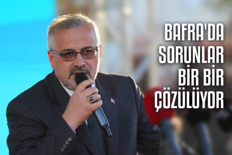 BAŞKAN HAMİT KILIÇ “BAFRA’DA SORUNLAR BİR BİR ÇÖZÜLÜYOR”