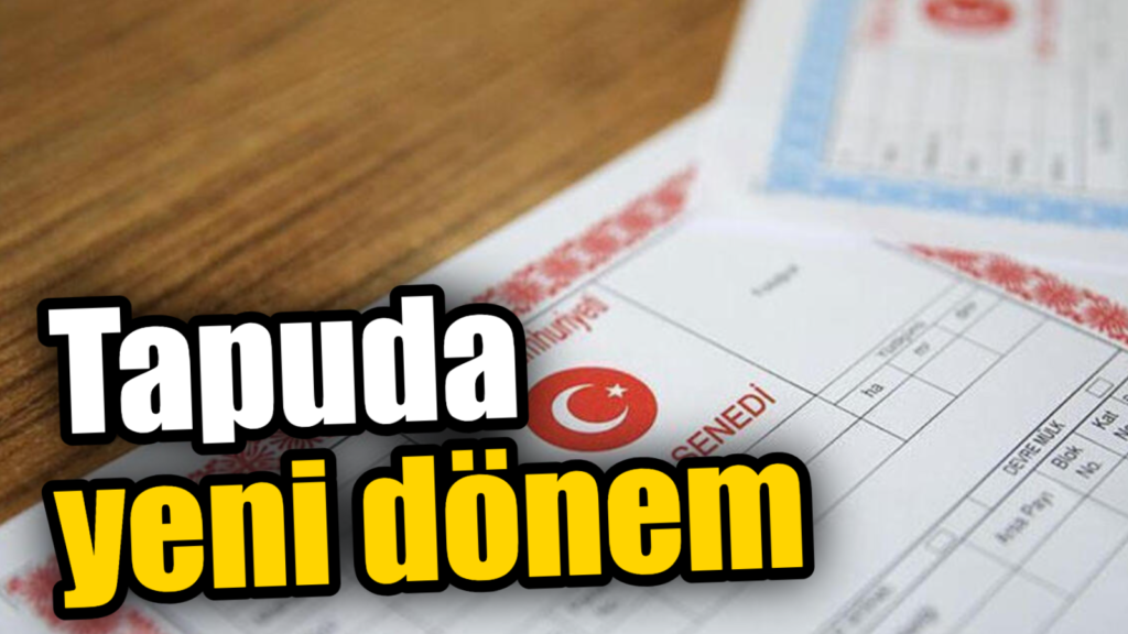 Tapuda yeni dönem!