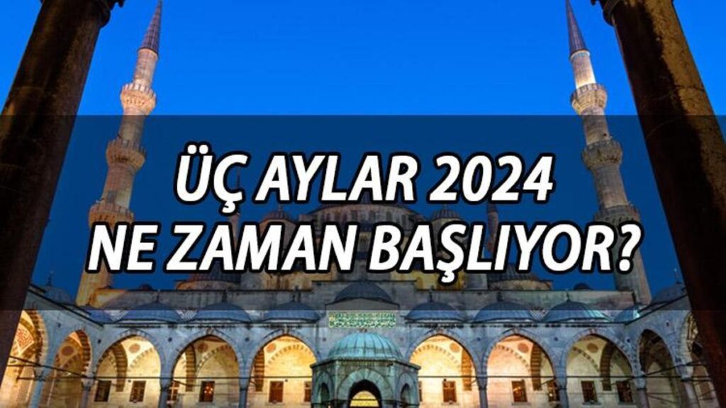 Üç aylar ne zaman, hangi gün ?