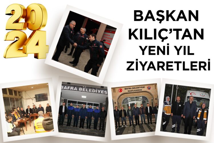 BAŞKAN KILIÇ’TAN YENİ YIL ZİYARETLERİ