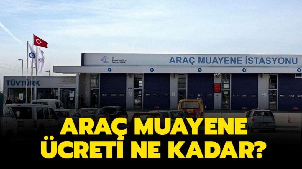 Araç muayene ücretleri belli oldu