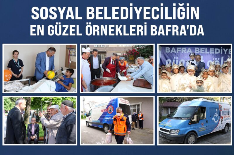 SOSYAL BELEDİYECİLİĞİN EN GÜZEL ÖRNEKLERİ BAFRA’DA