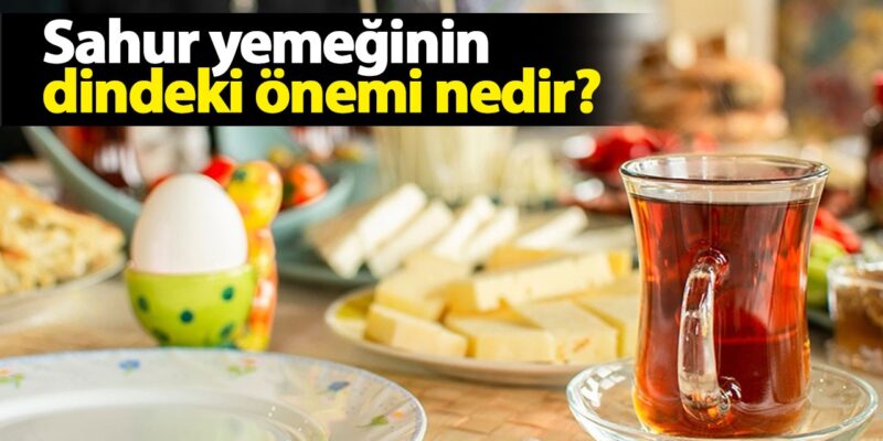 Sahur yemeğinin dindeki önemi nedir?