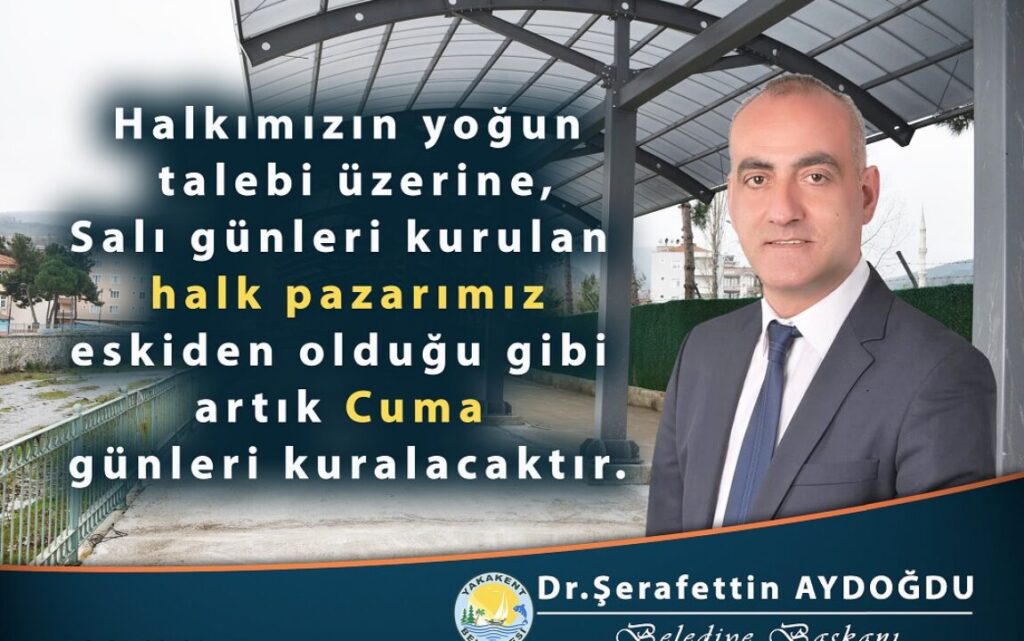 Yakakente Salı günleri kurulan halk pazarı Cuma gününe alınmıştır