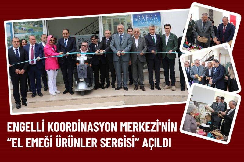 ENGELLİ KOORDİNASYON MERKEZİ’NİN EL EMEĞİ ÜRÜNLER SERGİSİ AÇILDI