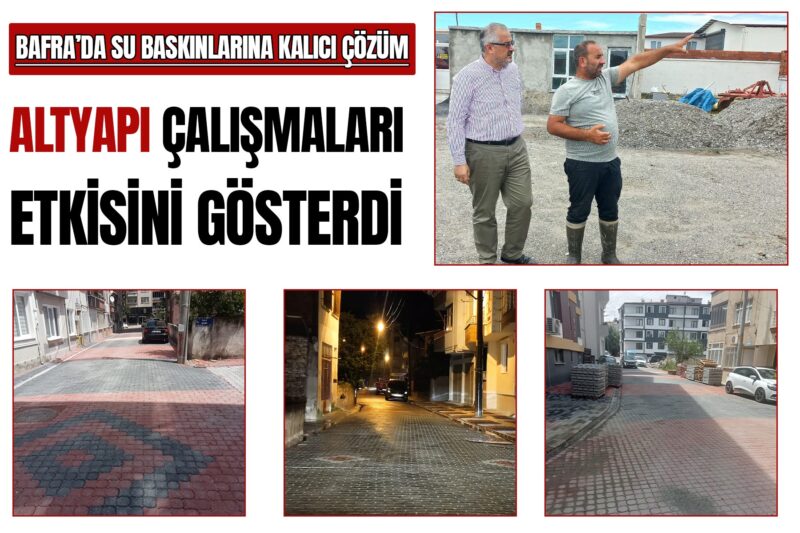ALTYAPI ÇALIŞMALARI ETKİSİNİ GÖSTERDİ. SU BASKINLARINA KALICI ÇÖZÜM
