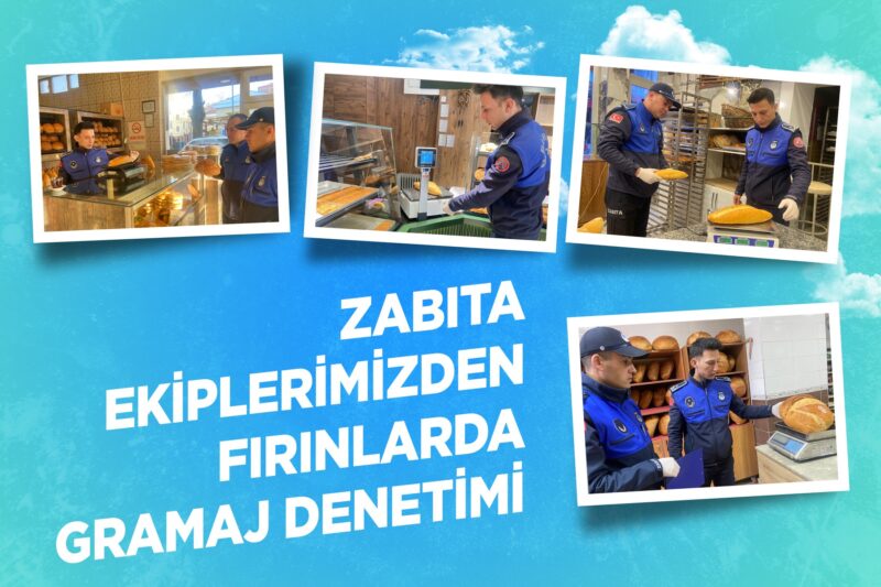 ZABITA EKİPLERİMİZDEN FIRINLARDA GRAMAJ DENETİMİ