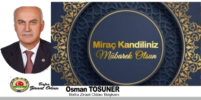 Ziraat Odası Başkanı Osman Tosuner’in Miraç Kandil mesajı