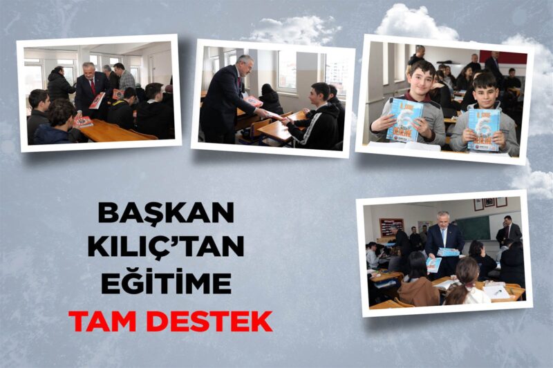 BAŞKAN KILIÇ’TAN EĞİTİME TAM DESTEK