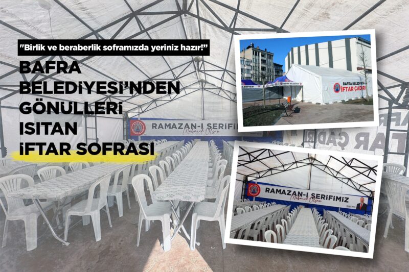 BAFRA BELEDİYESİ’NDEN GÖNÜLLERİ ISITAN İFTAR SOFRASI