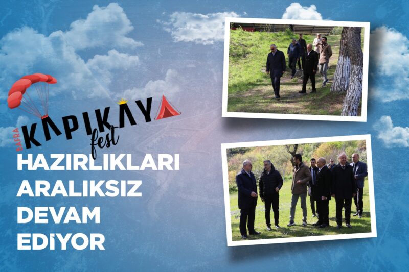 KAPIKAYAFEST HAZIRLIKLARI ARALIKSIZ DEVAM EDİYOR