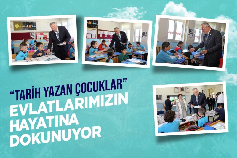 “TARİH YAZAN ÇOCUKLAR” EVLATLARIMIZIN HAYATINA DOKUNUYOR