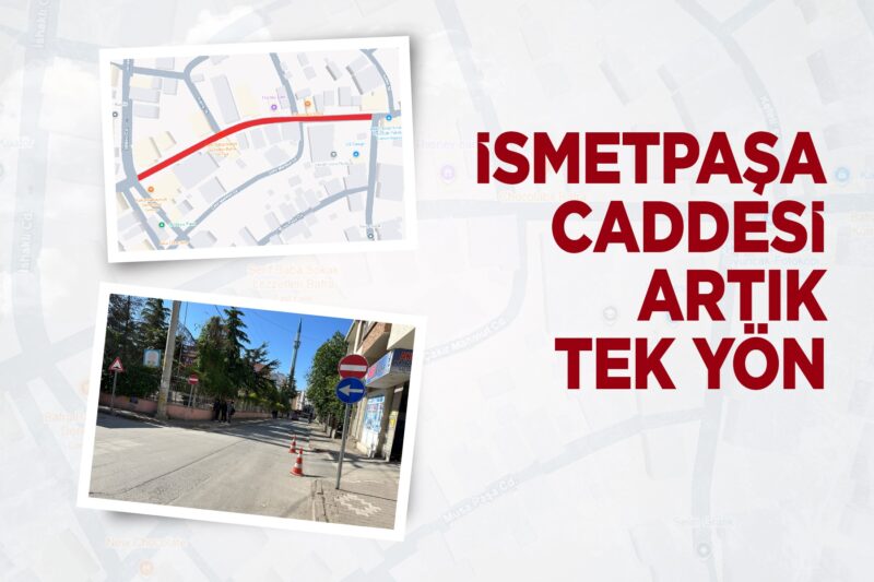 İSMETPAŞA CADDESİ ARTIK TEK YÖN