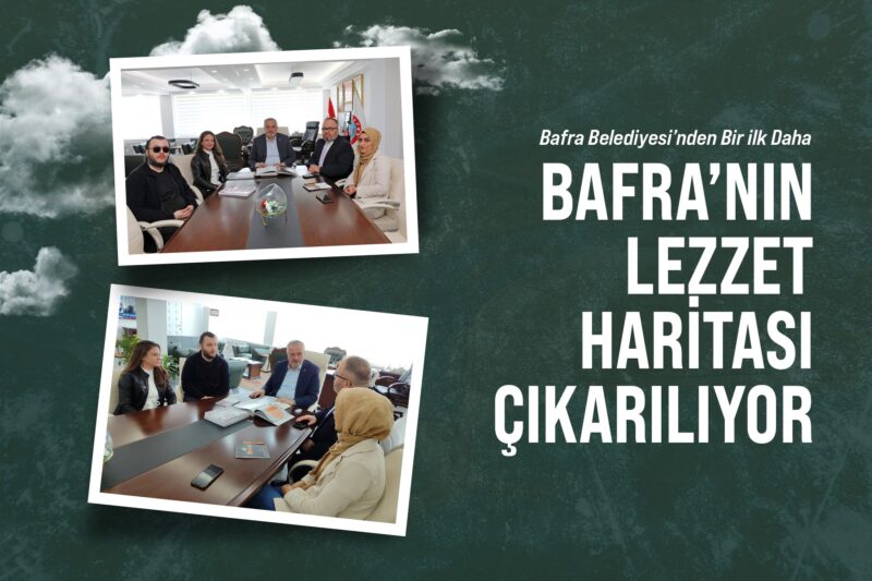 BAFRA’NIN LEZZET HARİTASI ÇIKARILIYOR