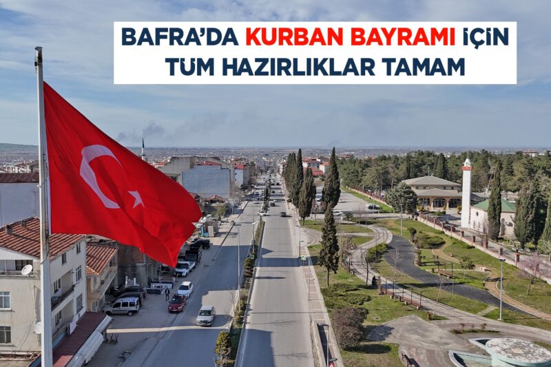BAFRA’DA KURBAN BAYRAMI İÇİN TÜM HAZIRLIKLAR TAMAM