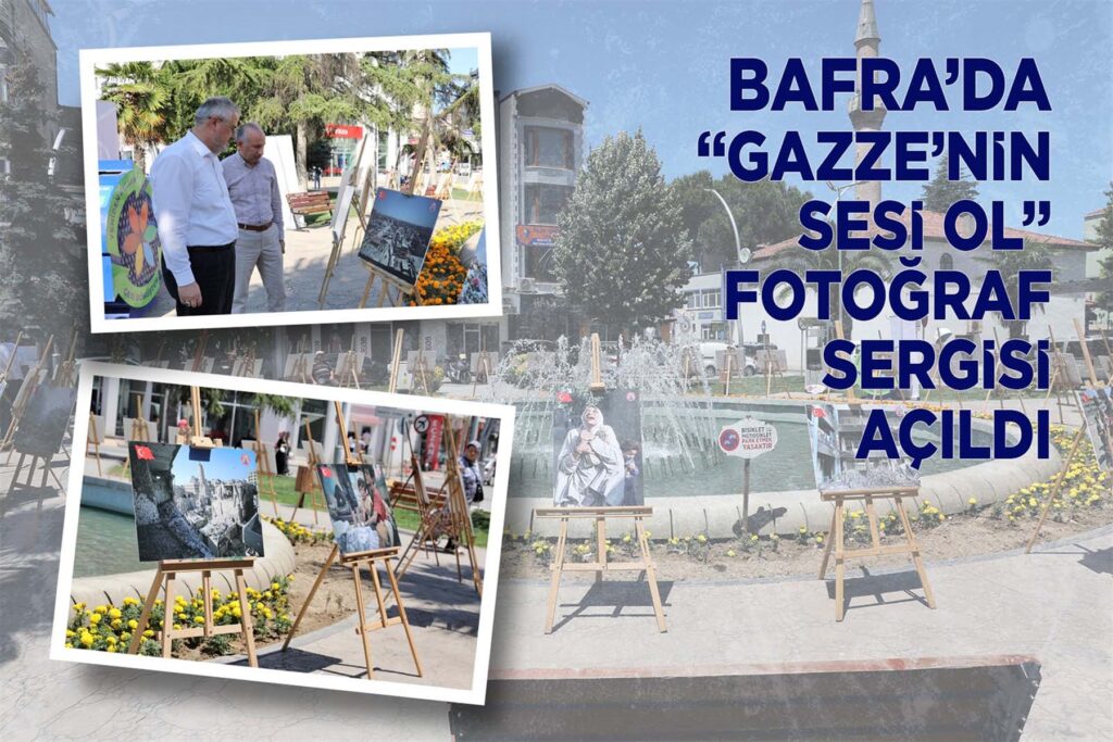 BAFRA’DA “GAZZE’NİN SESİ OL” FOTOĞRAF SERGİSİ AÇILDI