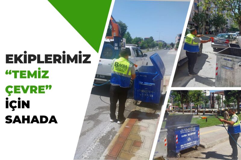 EKİPLERİMİZ “TEMİZ ÇEVRE” İÇİN SAHADA