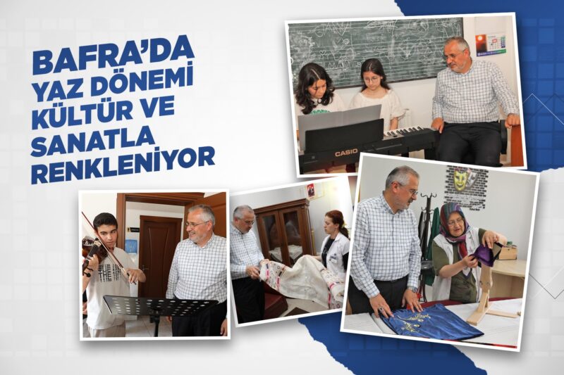 BAFRA’DA YAZ DÖNEMİ KÜLTÜR VE SANATLA RENKLENİYOR