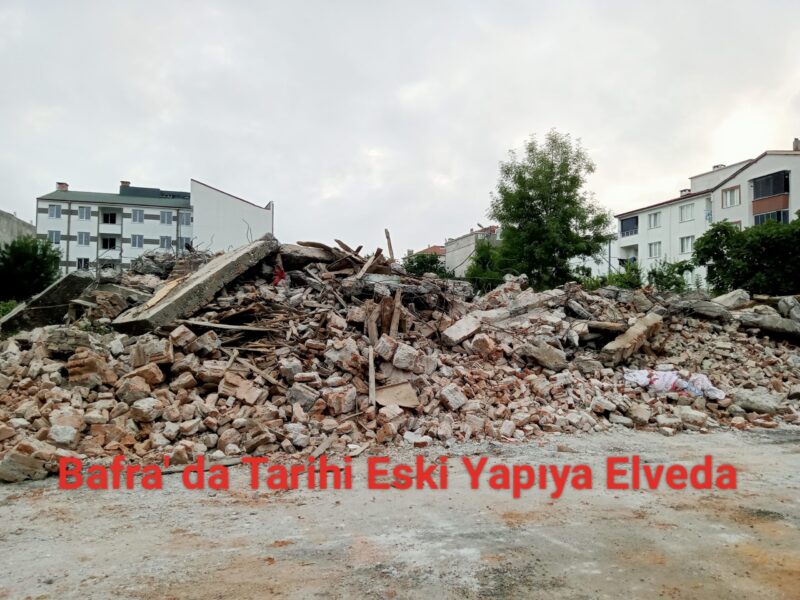 Bafra’ da Tarihi Eski Yapıya Elveda