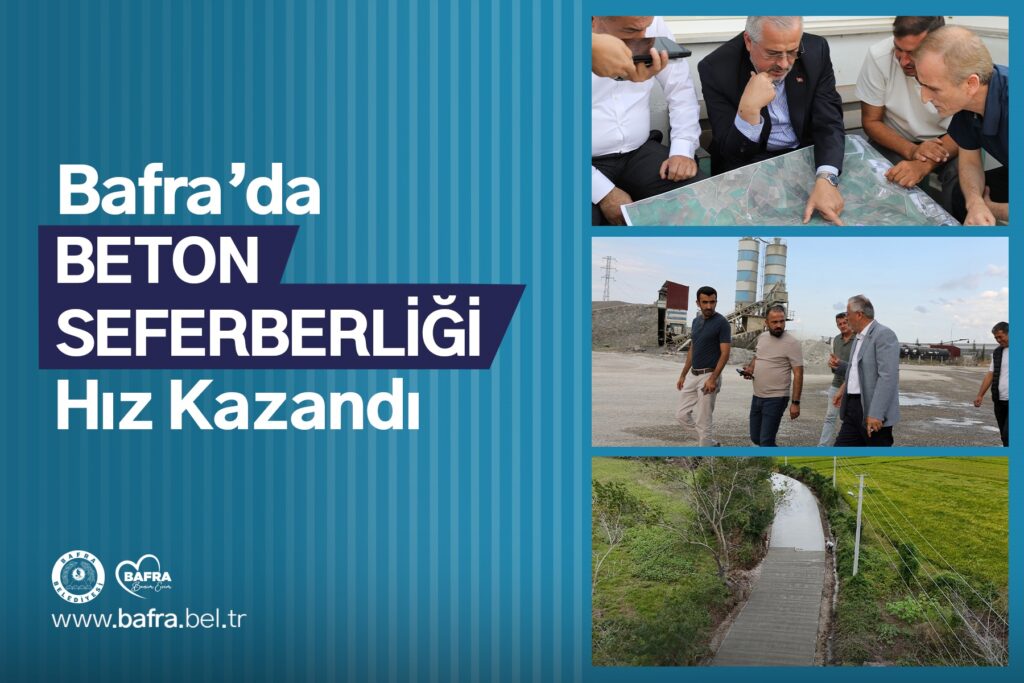 BAFRA’DA BETON SEFERBERLİĞİ HIZ KAZANDI