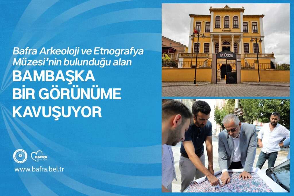 MÜZE’NİN DE BULUNDUĞU ALAN BAMBAŞKA BİR GÖRÜNÜME KAVUŞUYOR