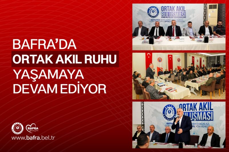 BAFRA’DA ORTAK AKIL RUHU YAŞAMAYA DEVAM EDİYOR