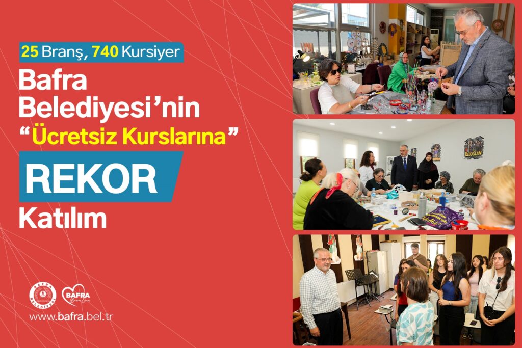 BAFRA BELEDİYESİ’NİN ÜCRETSİZ KURSLARINA REKOR KATILIM