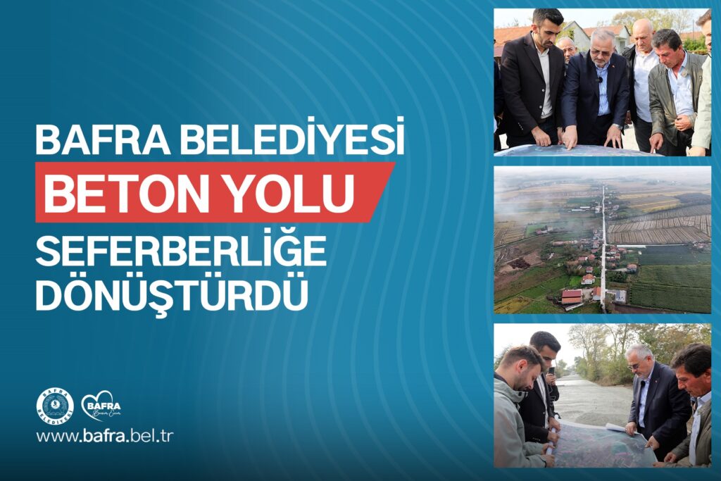 BAFRA BELEDİYESİ BETOL YOLU SEFERBERLİĞE DÖNÜŞTÜRDÜ