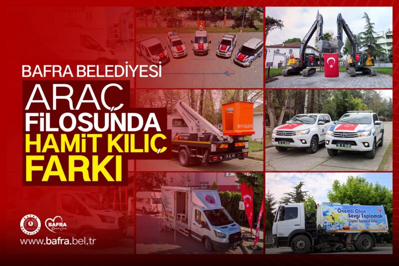 BAFRA BELEDİYESİ ARAÇ FİLOSUNDA HAMİT KILIÇ FARKI