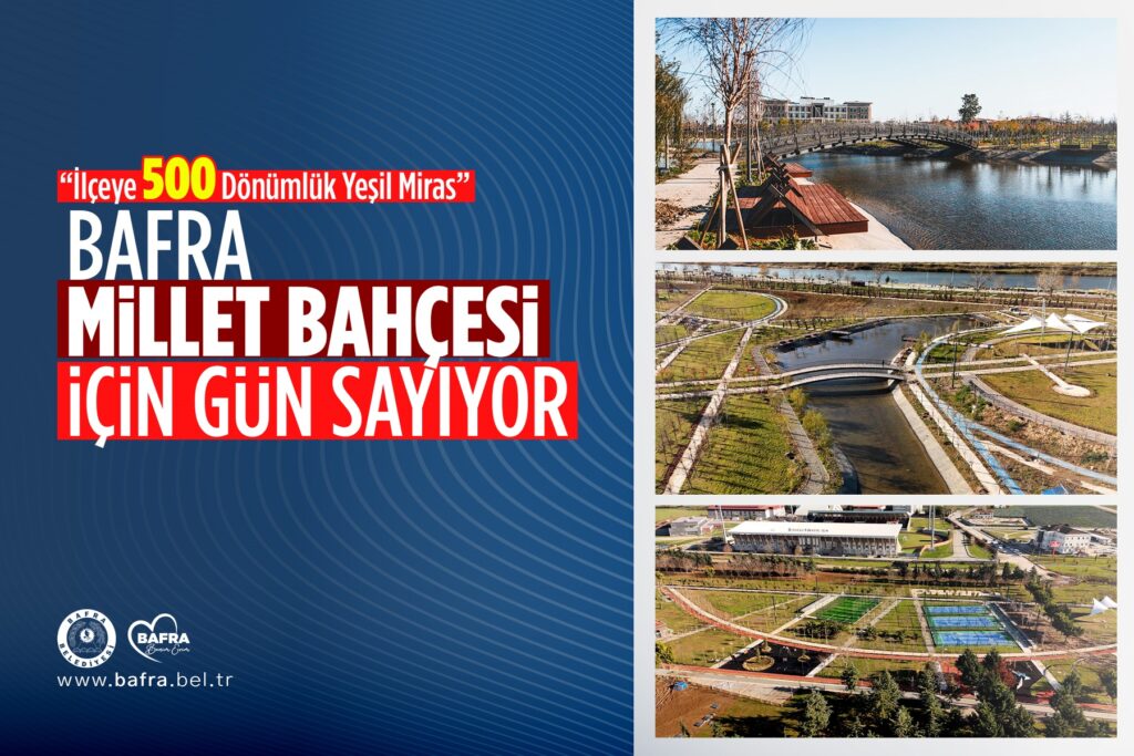 BAFRA MİLLET BAHÇESİ İÇİN GÜN SAYIYOR