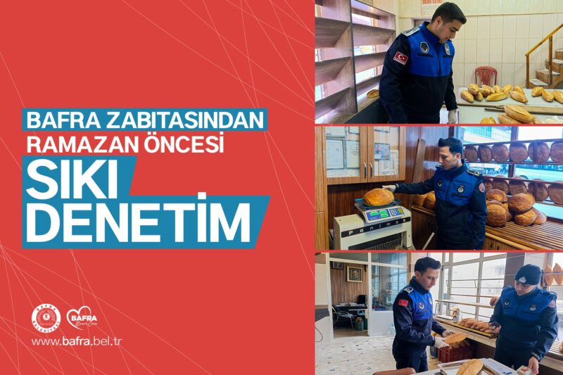 BAFRA ZABITASINDAN RAMAZAN ÖNCESİ SIKI DENETİM
