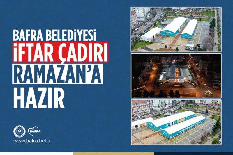 BAFRA BELEDİYESİ İFTAR ÇADIRI RAMAZAN’A HAZIR