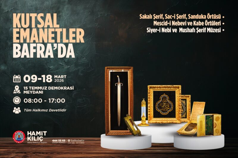 BAFRA BELEDİYESİ MUKADDES EMANETLERİ BAFRALILARLA BULUŞTURUYOR