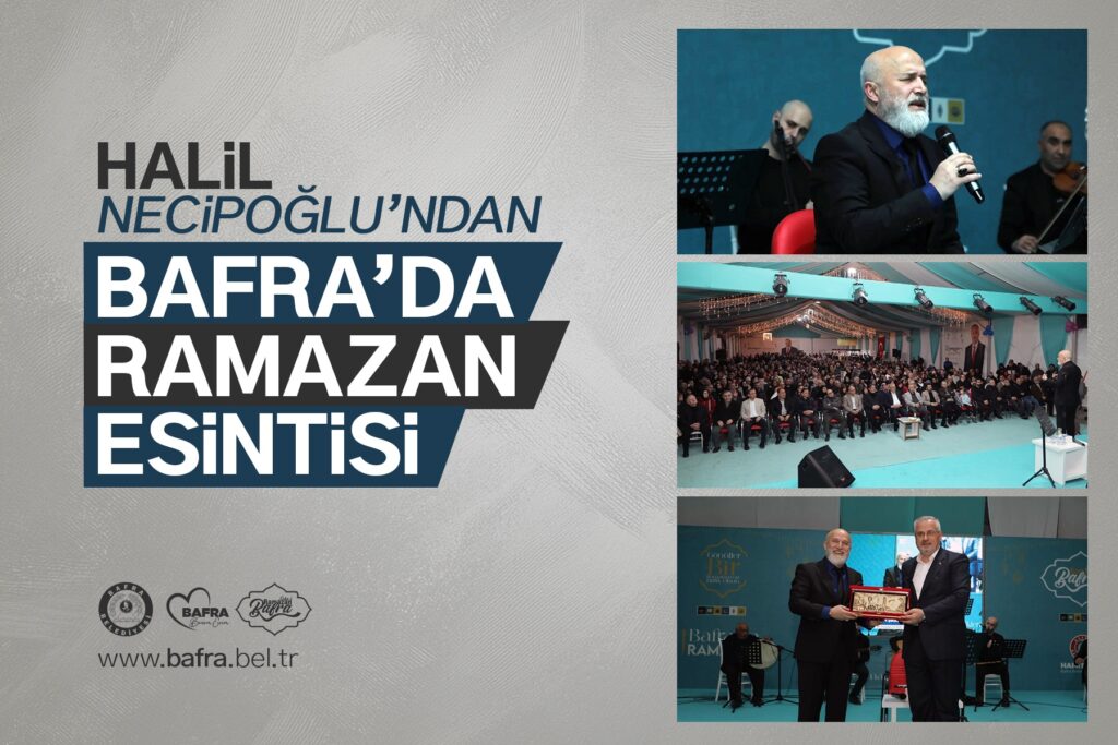 HALİL NECİPOĞLU’NDAN BAFRA’DA RAMAZAN ESİNTİSİ
