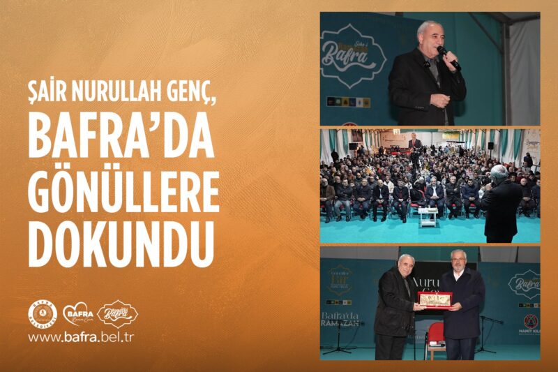 ŞAİR NURULLAH GENÇ, BAFRA’DA GÖNÜLLERE DOKUNDU