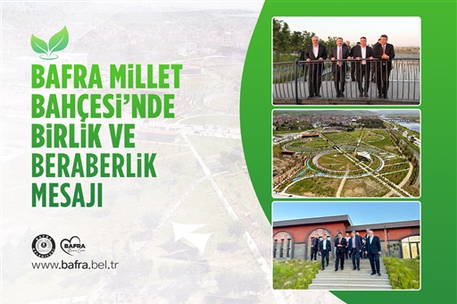 BAFRA MİLLET BAHÇESİ’NDE BİRLİK VE BERABERLİK MESAJI