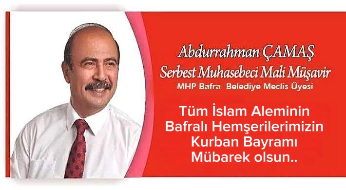 Milliyetçi Hareket Partisi Bafra Belediye Meclis Üyesi Abdurrahman Çamaş’ın “Kurban Bayramı” mesajı