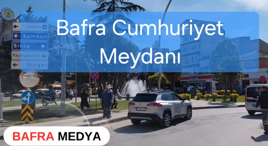 Bafra Eski Cumhuriyet Meydanı