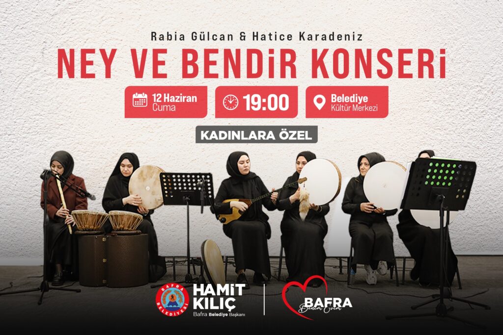 BAFRA’DA NEY VE BENDİR EZGİLERİ YÜKSELECEK