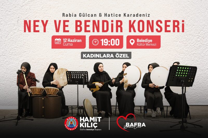 BAFRA’DA NEY VE BENDİR EZGİLERİ YÜKSELECEK