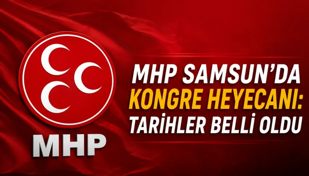 MHP’de İlçe Kongreleri Tarihi Belli Oldu İşte Tarihler