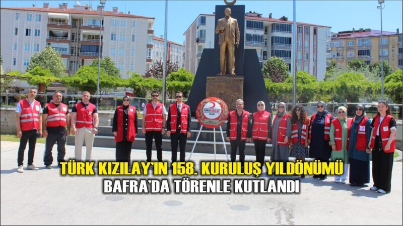 Türk Kızılay’ın 158. Kuruluş Yıldönümü Bafra’da Törenle Kutlandı