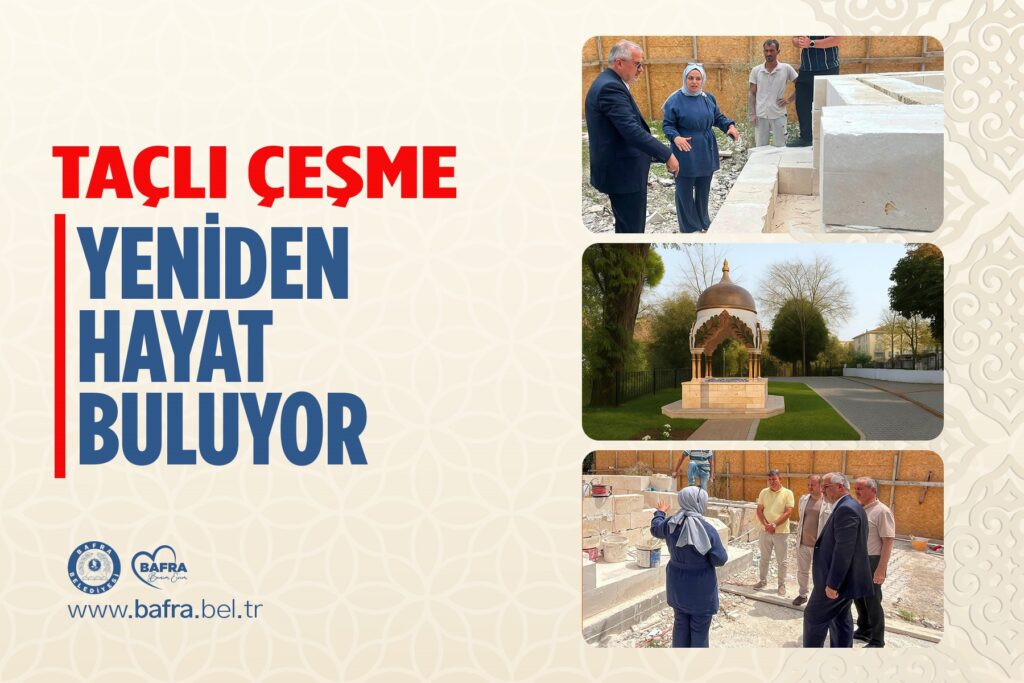 BAFRA’DA TAÇLI ÇEŞME YENİDEN HAYAT BULUYOR