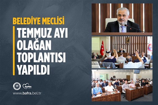 BELEDİYE MECLİSİ TEMMUZ AYI OLAĞAN TOPLANTISI